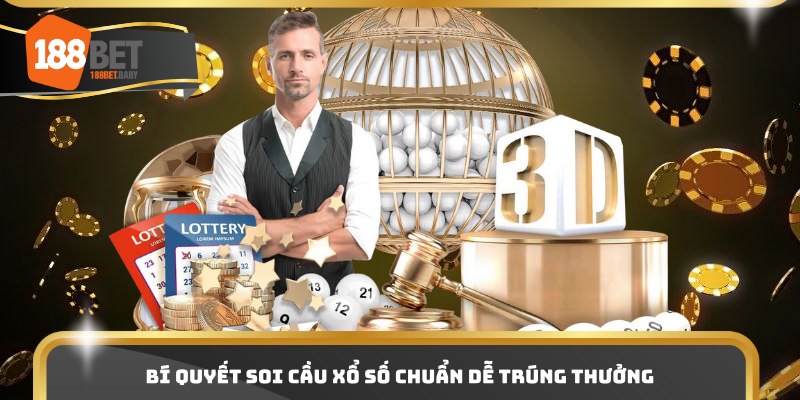 Bí quyết soi cầu xổ số chuẩn dễ trúng thưởng