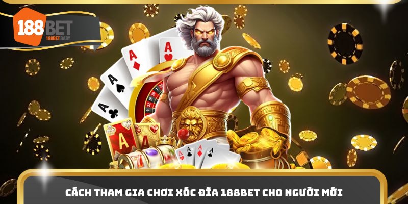 Cách tham gia chơi xóc đĩa 188Bet cho người mới