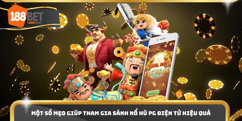 Một số mẹo giúp tham gia sảnh nổ hũ PG điện tử hiệu quả