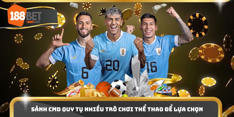 Sảnh CMD quy tụ nhiều trò chơi thể thao để lựa chọn