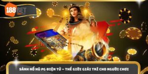 Sảnh Nổ Hũ PG Điện Tử – Thế Giới Giải Trí Cho Người Chơi