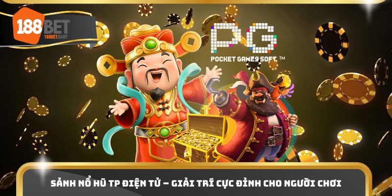 Sảnh Nổ Hũ TP Điện Tử – Giải Trí Cực Đỉnh Cho Người Chơi
