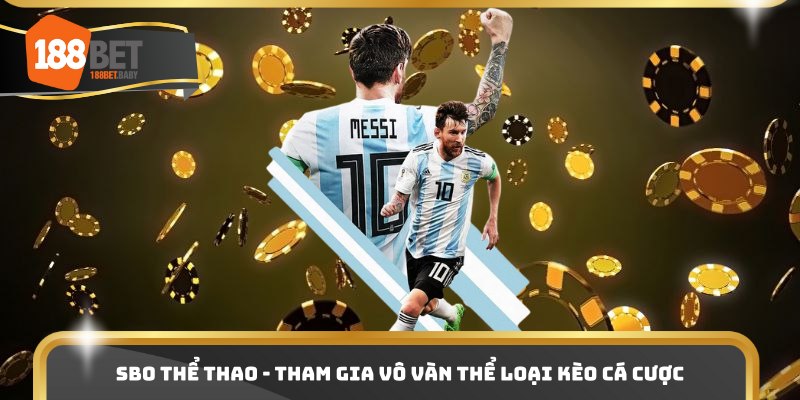 SBO Thể Thao - Tham Gia Vô Vàn Thể Loại Kèo Cá Cược