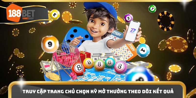 Truy cập trang chủ chọn kỳ mở thưởng theo dõi kết quả