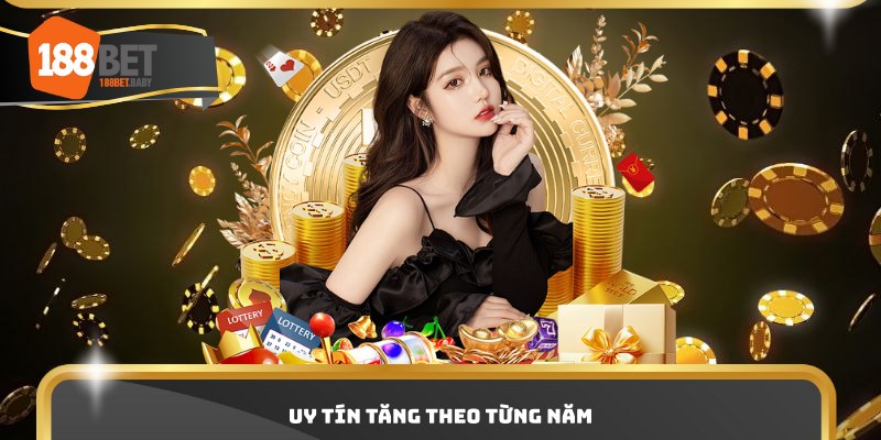 Uy tín tăng theo từng năm